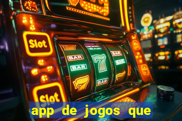 app de jogos que ganha dinheiro de verdade